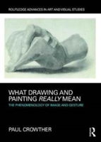 What Drawing and Painting Really Mean | Galway) Paul (National University of Ireland Crowther