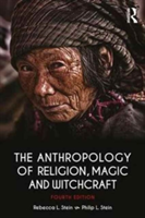 The Anthropology of Religion, Magic, and Witchcraft | Rebecca Stein, USA) Philip L. (Pierce College Stein