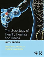 The Sociology of Health, Healing, and Illness | USA) Gregory L. (Roanoke College Weiss, Lynne E. Lonnquist