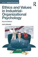 Ethics and Values in Industrial-Organizational Psychology, Second Edition | City University of New York) Joel (Baruch College Lefkowitz