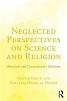 Neglected Perspectives on Science and Religion | USA) Wayne (University of Northern Colorado Viney, USA) William Douglas (University of Northern Colorado Woody