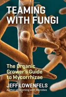 Teaming with Fungi | Jeff Lowenfels