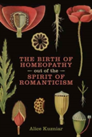 The Birth of Homeopathy out of the Spirit of Romanticism | Alice A. Kuzniar