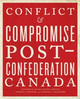 Conflict and Compromise | Raymond B. Blake, Jeffrey A. Keshen, Norman J. Knowles, Barbara J. Messamore