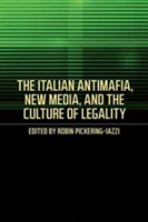 The Italian Antimafia, New Media, and the Culture of Legality | Robin Pickering-Iazzi