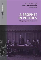 A Prophet in Politics | Kenneth McNaught