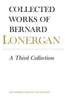 A Third Collection | Bernard Lonergan, Lonergan Research Institute, Lonergan Research Institute