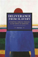 Deliverance From Slavery: Attempting A Biblical Theology In The Service Of Liberation | Dick Boer