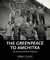 The Greenpeace To Amchitka | Robert Hunter