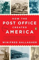 How The Post Office Created America | Winifred Gallagher