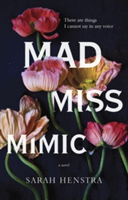 Mad Miss Mimic | Sarah Henstra