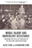 Moral Injury And Nonviolent Resistance | Alice Lynd, Staughton Lynd