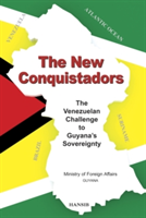 The New Conquistadors: The Venezuelan Challenge To Guyana\'s Sovereignty |