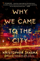 Why We Came To The City | Kristopher Jansma