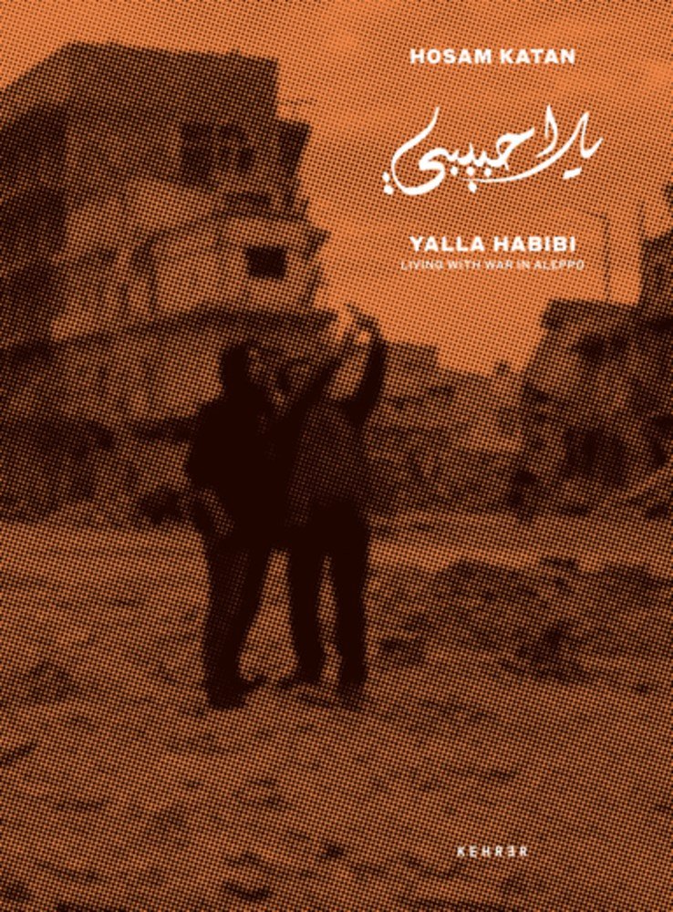 Yalla Habibi: Living With War In Aleppo | Hosam Katan