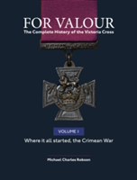 For Valour the Complete History of the Victoria Cross |