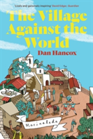 Vezi detalii pentru The Village Against the World | Dan Hancox