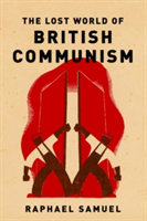 Lost World of British Communism | Raphael Samuel