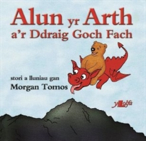 Cyfres Alun yr Arth: Alun yr Arth a\'r Ddraig Fach Goch | Morgan Tomos