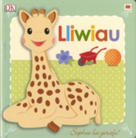 Cyfres Sophie La Girafe: Lliwiau | Dawn Sirett