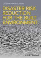 Disaster Risk Reduction for the Built Environment | Lee Bosher, Ksenia Chmutina