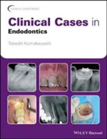 Clinical Cases in Endodontics | Takashi Komabayashi
