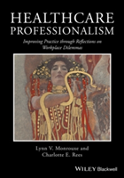 Healthcare Professionalism | Lynn V. Monrouxe, Charlotte E. Rees
