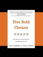 Five Bold Choices | Larry Julian, Jay Coughlan