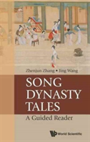 Song Dynasty Tales: A Guided Reader | Usa) Zhenjun (St Lawrence Univ Zhang, Usa) Jing (Princeton Univ Wang