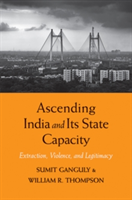 Ascending India and Its State Capacity | Sumit Ganguly, William R. Thompson
