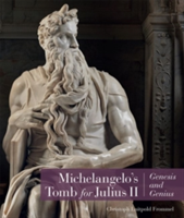 Michelangelo\'s Tomb for Julius II - Genesis and Genius | Christoph Frommel