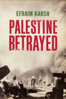 Palestine Betrayed | Efraim Karsh