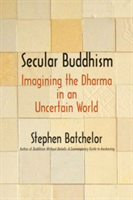 Secular Buddhism | Stephen Batchelor