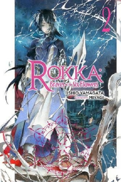 Rokka: Braves of the Six Flowers - Volume 2 (Light Novel) | Ishio Yamagata