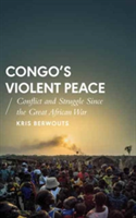 Congo\'s Violent Peace | Kris Berwouts