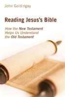 Reading Jesus\'s Bible | John Goldingay
