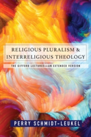 Religious Pluralism and Interreligious Theology | Perry Schmidt-Leukel