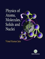 Physics of Atoms, Molecules, Solids and Nuclei | Vimal Kumar Jain