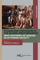 Plague and Contagion in the Islamic Mediterranean | Rutgers University-Newark) Nukhet (Professor of History Varlik