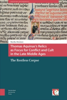 Thomas Aquinas\'s Relics as Focus for Conflict and Cult in the Late Middle Ages | Rï¿½sï¿½nen