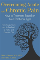 Overcoming Acute and Chronic Pain | Marc S. Micozzi, Sebhia Maria Dibra