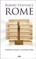 Robert Venturi\'s Rome | Frederick Fisher, Stephen Harby