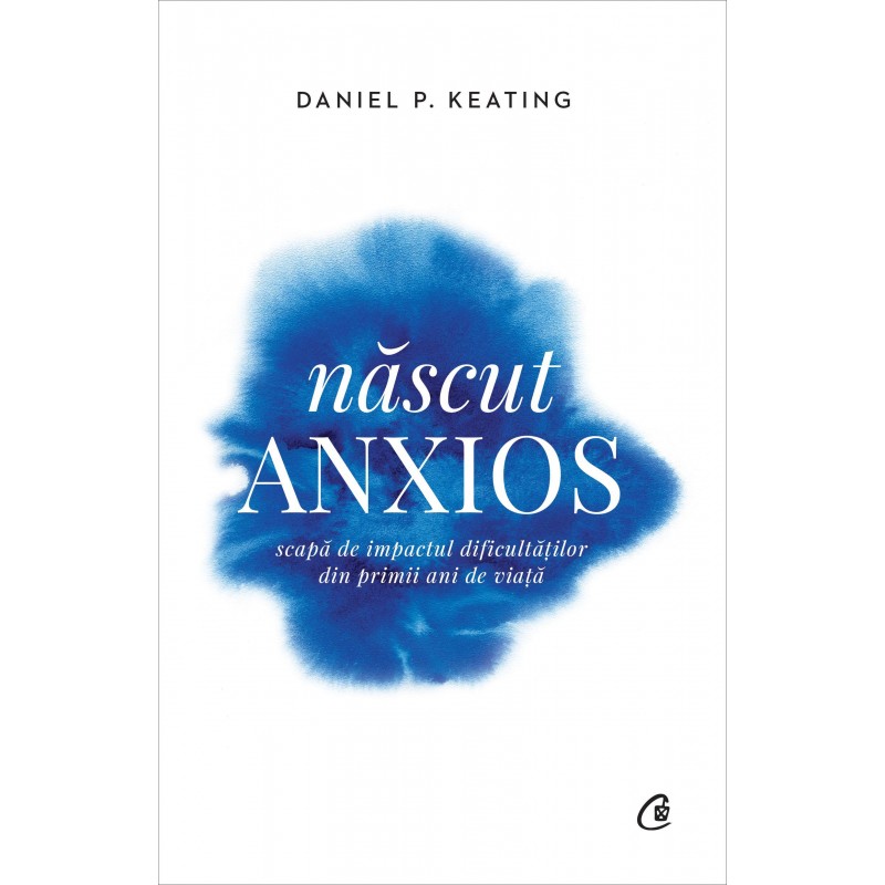 Nascut anxios | Daniel P. Keating Curtea Veche Publishing imagine 2021