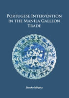 Portuguese Intervention in the Manila Galleon Trade | Etsuko Miyata