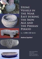 Stone Vessels in the Near East during the Iron Age and the Persian Period | Andrea Squitieri