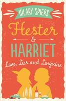 Hester and Harriet: Love, Lies and Linguine | Hilary Spiers