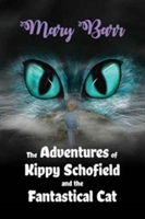 The Adventures of Kippy Schofield and the Fantastical Cat | Mary Barr