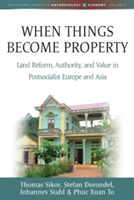 When Things Become Property | Thomas Sikor, Stefan Dorondel, Johannes Stahl, Phuc Xuan To