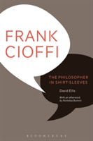 Frank Cioffi: The Philosopher in Shirt-Sleeves | Nicholas Bunnin, David Ellis