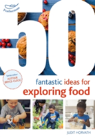 50 Fantastic Ideas for Exploring Food | Judit Horvath